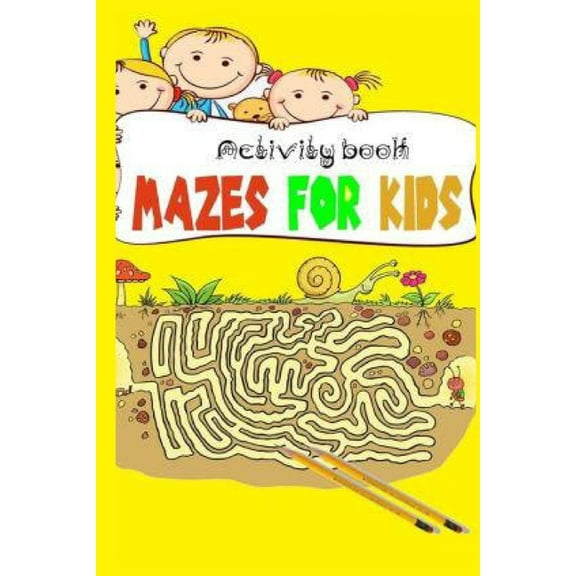 Activity book Mazes For Kids : Maze Activity Book - 4-6, 6-8 . 8-12 - Workbook for Games, Puzzles, and Problem-Solving (Paperback)