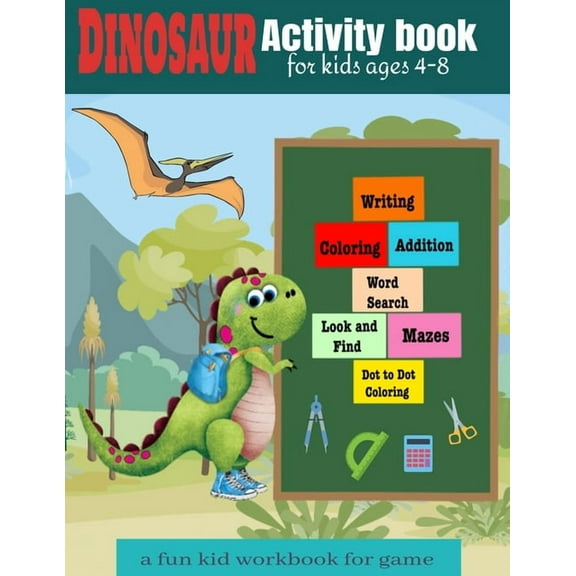 Activity book for kids ages 4-8 a fun kid workbook for game: dinosaur Activities Workbook Game For Everyday, toddler learning, writing, Coloring, Dot