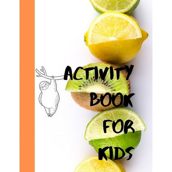 Activity book for kids: The fantastic sloth and fruit activity book for kids ages 4-8 -(A-Z ) Handwriting & Number Tracing & The maze game & Coloring page (Book5) (Paperback)