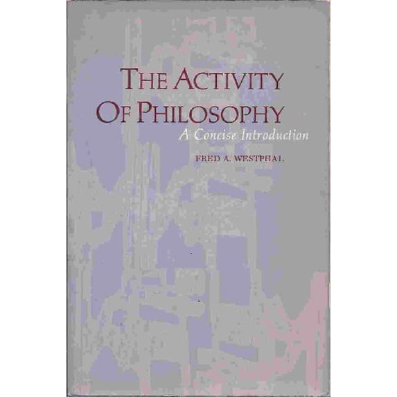 Pre-Owned Activity of Philosophy : A Concise Introduction 9780130036087
