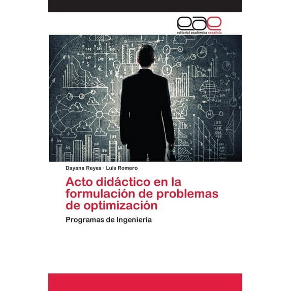 Acto didáctico en la formulación de problemas de optimización (Paperback)
