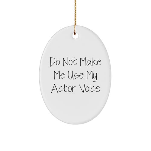 Actor Gifts from Friends to Family - Do Not Make Me Use My Actor Voice Oval Ornament, White Ceramic, 3-Inch, Christmas Memorable Present