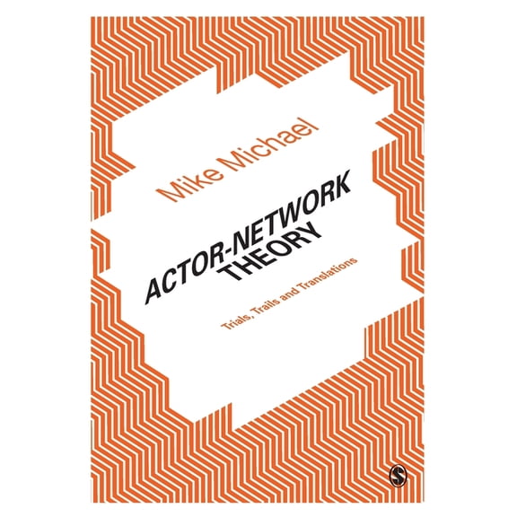 Actor-Network Theory: Trials, Trails and Translations, (Paperback)