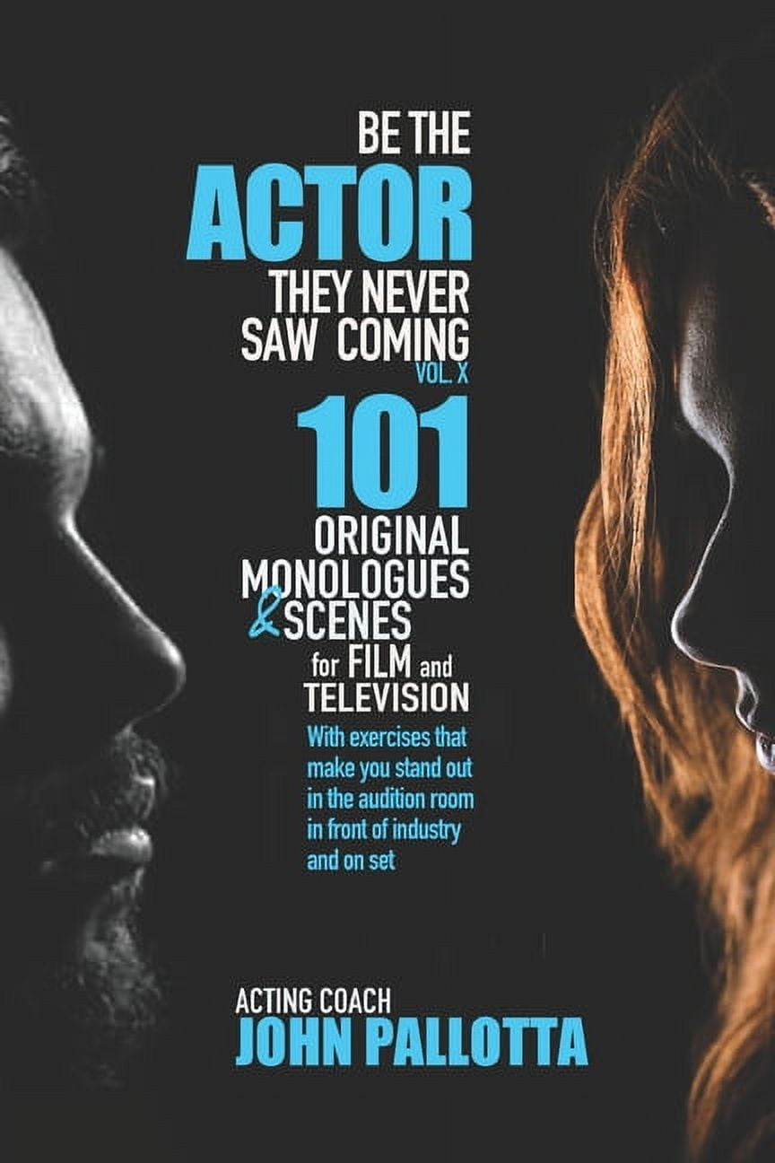Be the Actor They Never Saw Coming Written by John Pallotta BE THE