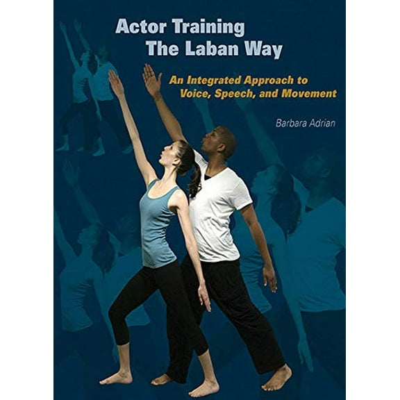 Pre-Owned Actor Training the Laban Way: An Integrated Approach to Voice, Speech, and Movement