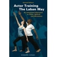thumbnail image 1 of Actor Training the Laban Way (Second Edition): An Integrated Approach to Voice, Speech, and Movement, (Paperback), 1 of 1