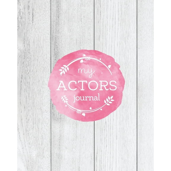 Actors Journal: Audition Notebook, Prompts & Blank Lined Notes To Write, Theater Performance Auditions, Gift, Diary , (Paperback)