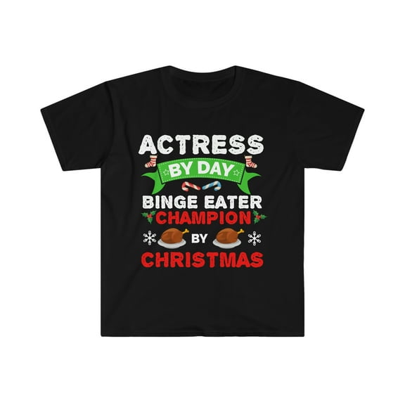 Actress by day Binge Eater by Christmas Unisex T-shirt S-3XL