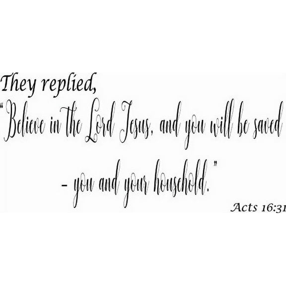 Acts 16:31 Believe in the Lord Jesus and You Will Be Saved .11 x 22 Bible Verse Wall Decal by Scripture Wall Art.Great Gift, Easy to Apply and includes Our Exclusive "Goof Proof Guarantee"