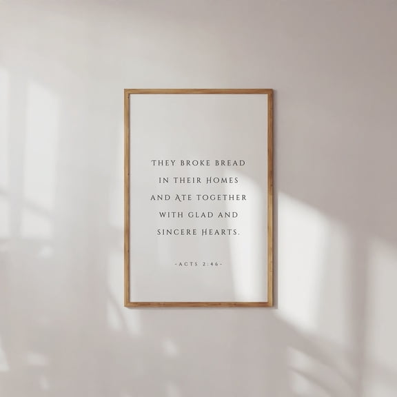 Acts 2:46 They Broke Bread In Their Homes And Ate Together Christian Dining Room Wall Art Bible Verse Kitchen Scripture Unframed Paper Print