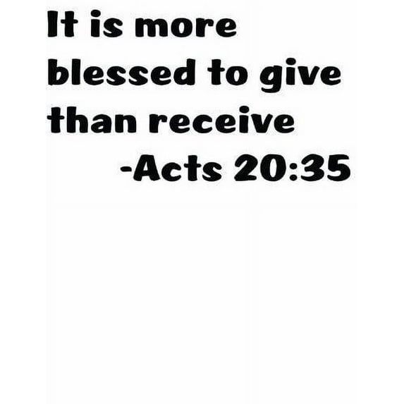 Acts 20:35 It Is More Blessed To Give Than Receive Biblical Verse Quote Decal Peel & Stick Sticker Vinyl Wall Decor 20x20