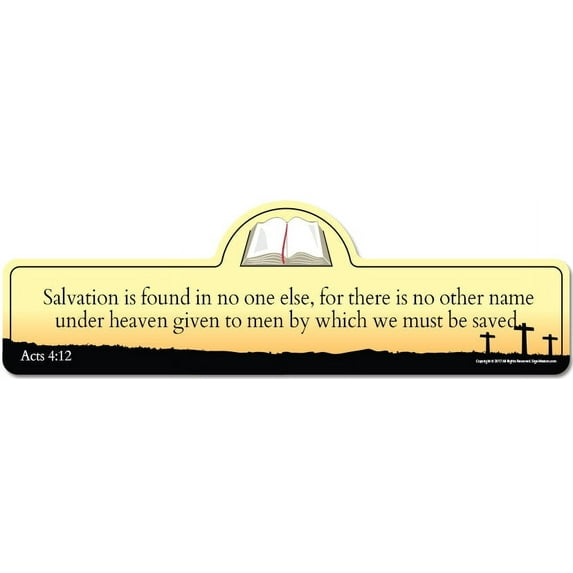 Acts 4:12 Bible Verse Sign | Salvation is found in no one else for there is no other name under heaven given to men by which we must be saved.