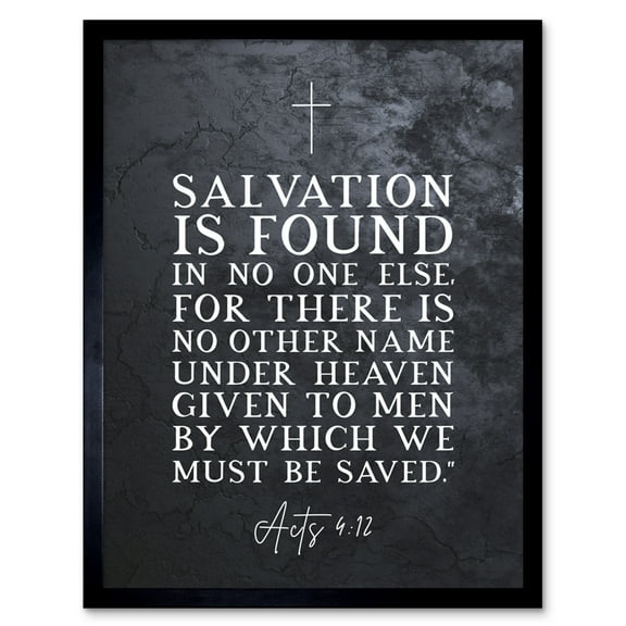 Acts 4:12 Salvation is Found In No One Else Christian Bible Verse Quote Scripture Typography Art Print Framed Poster Wall Decor 12x16 inch