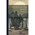 thumbnail image 1 of The Acts of the Elders : Commonly Called the Book of Abraham: To Which Is Appended a Chapter From the Book of Religious Errors, With Notes of Explanation, Calculated for the Meridian of Rhode Island, But Will Answer for the New England States (Hardcover), 1 of 1