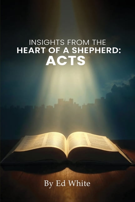 Acts: Insights from the Heart of a Shepherd, (Paperback)