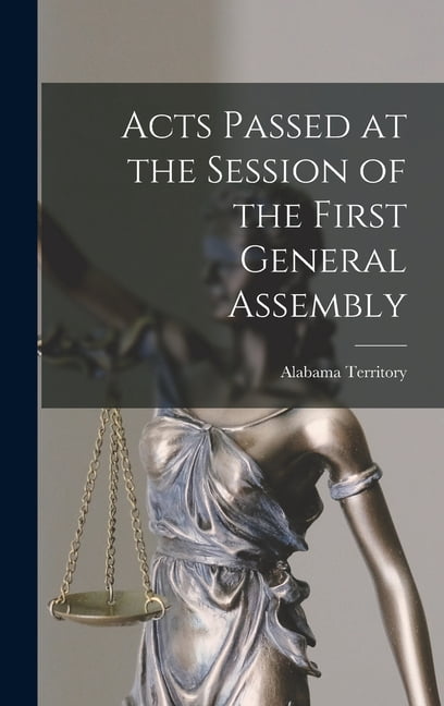 Acts Passed at the Session of the First General Assembly (Hardcover ...