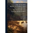 thumbnail image 1 of The Acts And Resolves, Public And Private, Of The Province Of The Massachusetts Bay : To Which Are Prefixed The Charters Of The Province: With Historical And Explanatory Notes, And An Appendix; Volume 13 (Paperback), 1 of 1