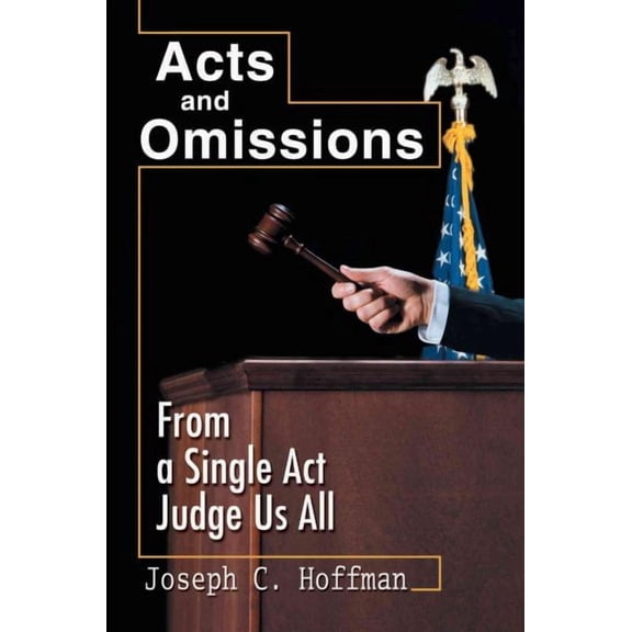 Acts and Omissions : From a Single Act Judge Us All