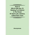 thumbnail image 1 of Acts of 30th & 43th Geo. III. relating to a district in the Parish of Saint Luke, Chelsea, called Hans Town, (Paperback), 1 of 1