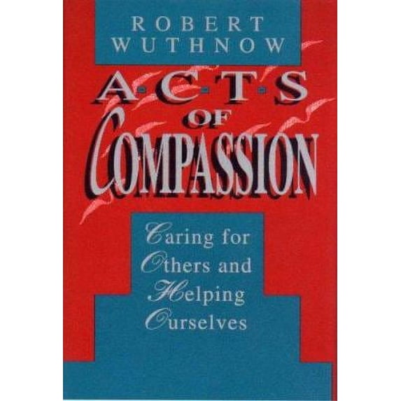 Pre-Owned Acts of Compassion : Caring for Others and Helping Ourselves (Hardcover) 9780691073903