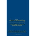 thumbnail image 1 of Pre-Owned Acts of Knowing: Critical Pedagogy In, Against and Beyond the University (Hardcover 9781441159755) by Stephen Cowden, Gurnam Singh, 1 of 1
