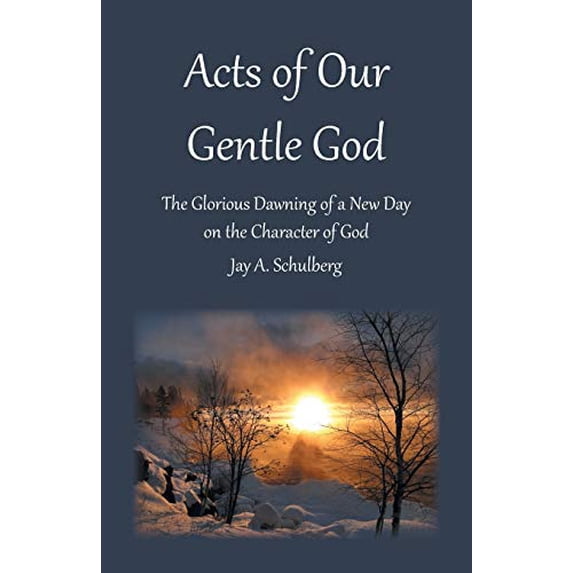 Pre-Owned Acts of Our Gentle God: The Glorious Dawning of a New Day on the Character of God (Paperback) 1512780839 9781512780833