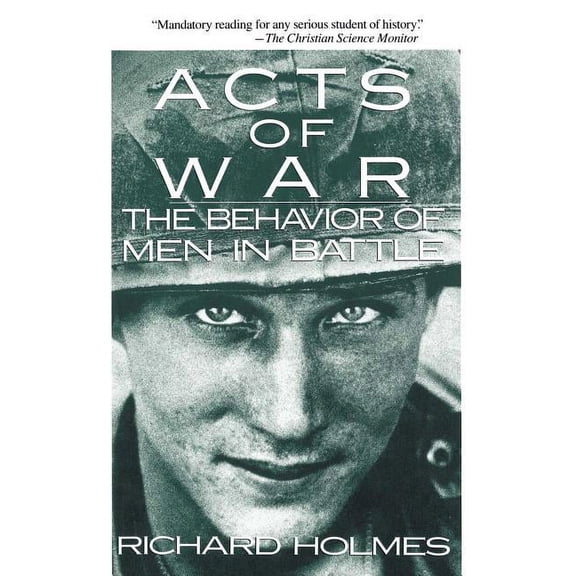 Acts of War: The Behavior of Men in Battle, (Paperback)
