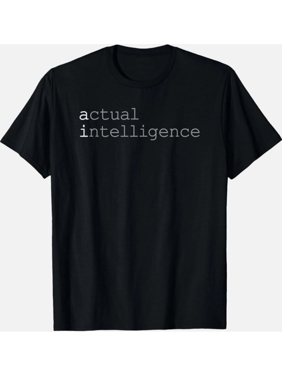 Actual Intelligence AI Non Robot Software Developer Classic Quote Everyday T-shirt