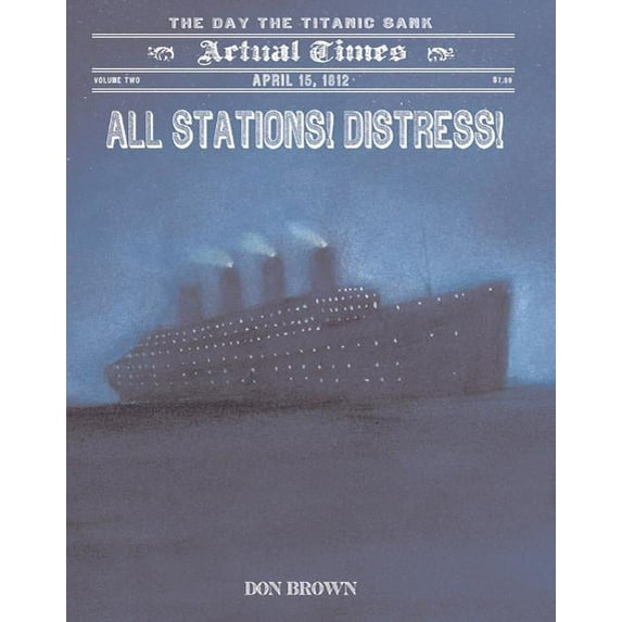 Actual Times: All Stations! Distress! : April 15, 1912: The Day the Titanic Sank (Series #2) (Paperback)