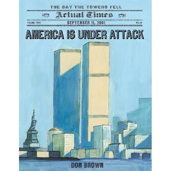 Actual Times America Is Under Attack: September 11, 2001: The Day the Towers Fell, Book 4, (Paperback)