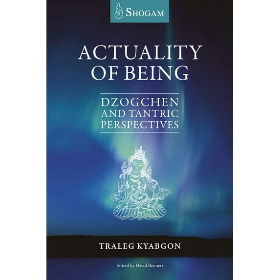 Actuality of Being: Dzogchen and Tantric Perspectives, (Paperback)