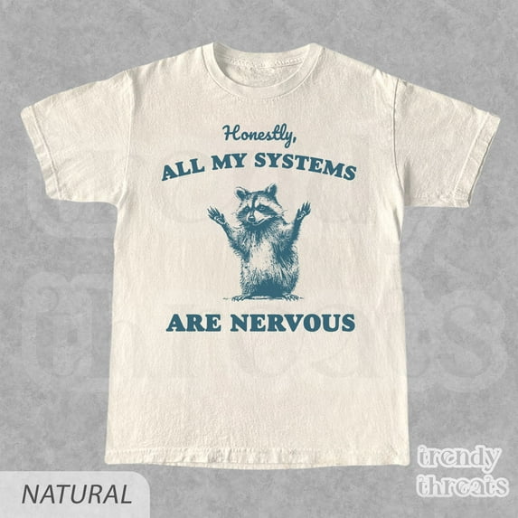 Actually All My Systems Are Nervous T-Shirt Sarcastic Raccoon Shirt ...