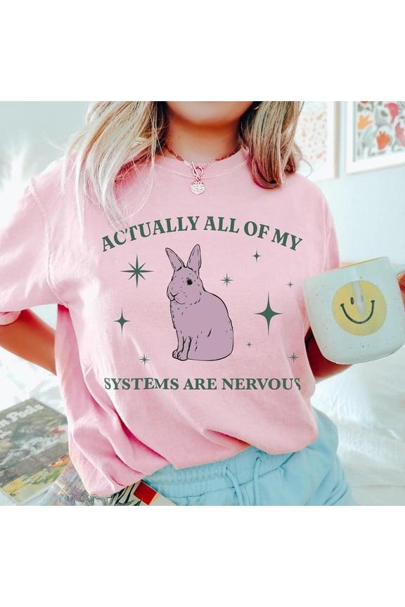 Actually All Of My Systems Are Nervous Funny Mental Health Shirt Meme Shirt