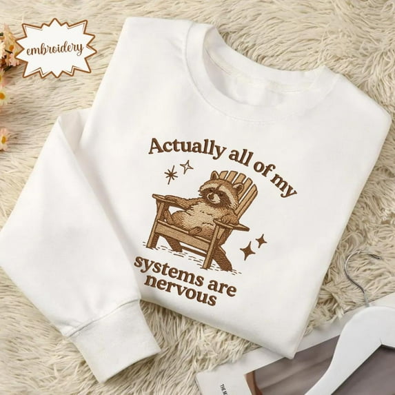 Actually All of My Systems Are Nervous Embroidered Shirt, Funny Raccoon Meme Embroidery Tee, Y2K Retro Vintage Embroidered Funny Shirt