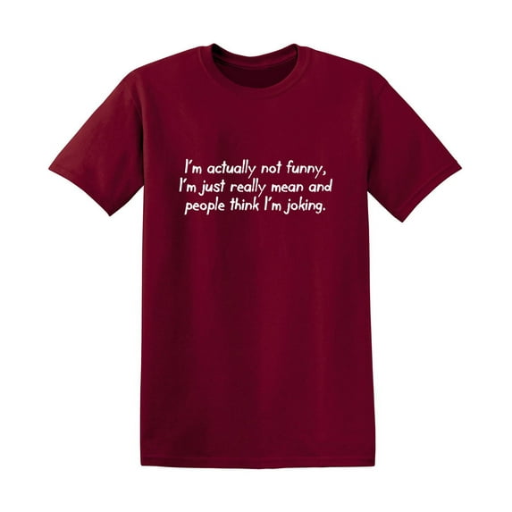 I'm Actually Not Funny I Am Just Really Mean Sarcasm Laugh Tshirt Novelty Humor Joking Gift For Funniest Saying Lovers Sarcastic Funny T Shirt For Men