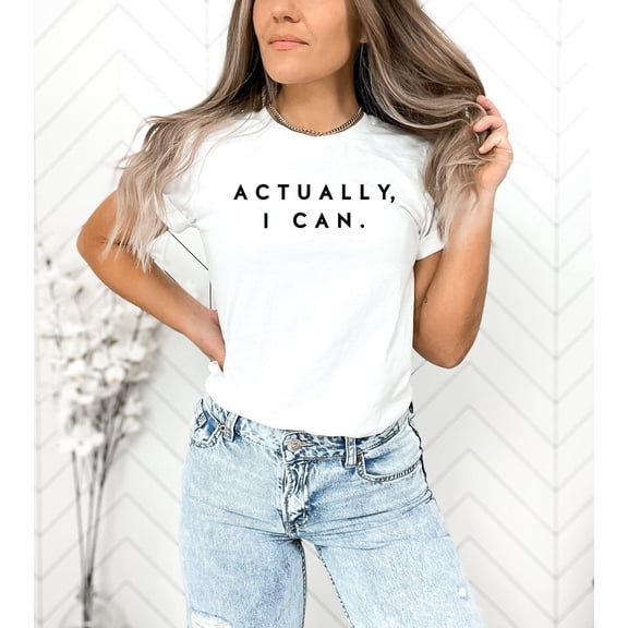 Actually I Can, Feminist Shirt, Empowered Woman Shirt, Minimalist Shirt, Equal Rights, Inspirational Shirt, Woman Empower Gift, Girl Power