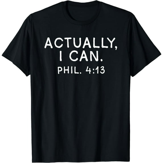 Actually I Can Shirt, Philippians 4 13, Religious Gifts T-Shirt