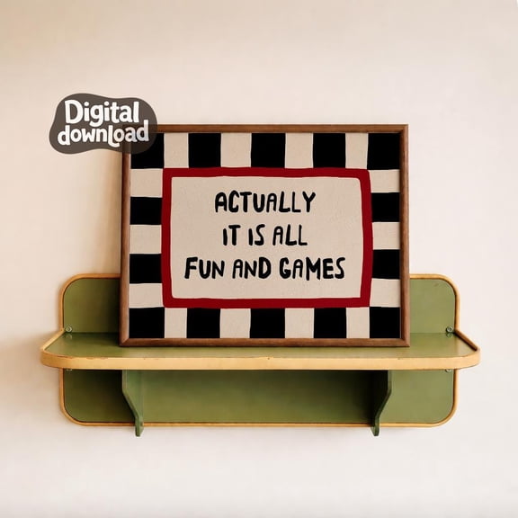 Actually It Is All Fun And Games, Funny Quote Wall Art, Bold Typography Poster, Poster Only
