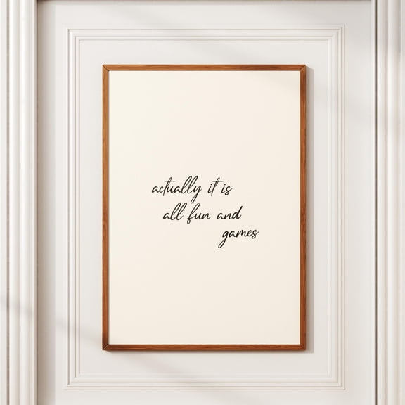 Actually It Is All Fun And Games Poster, Funny Quote Wall Art Print, Minimalist Sarcastic Decor, Poster Only