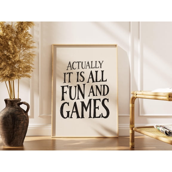 Actually It Is All Fun And Games Print, Funny Quote Poster, Hand Drawn Typography Wall Art, Minimalist Decor, Trendy Print, Poster Only