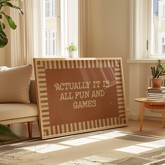 Actually It Is All Fun And Games: Retro Wall Art, Trendy Print, Funny Quote Print, Neutral Wall Art, Dorm Decor, Typography Poster, Poster Only