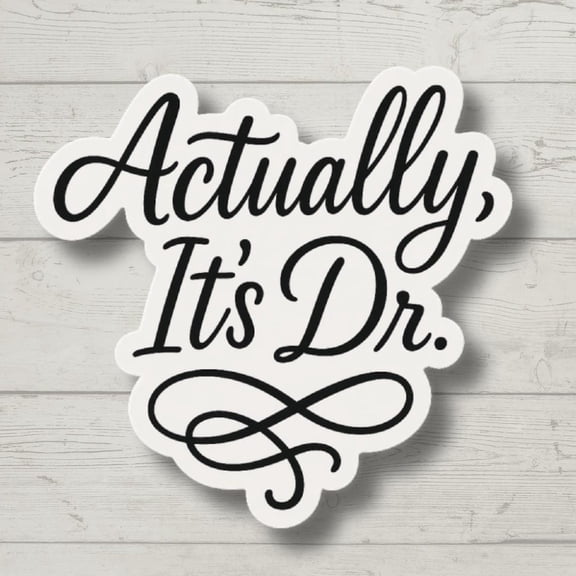 Actually It Is Doctor Medical Student Female Doctor Medical Sticker