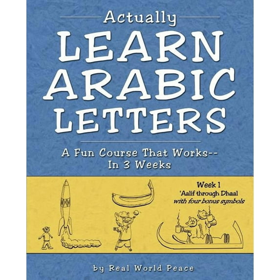 Actually Learn Arabic Letters Week 1: 'Aalif through Dhaal, (Paperback)