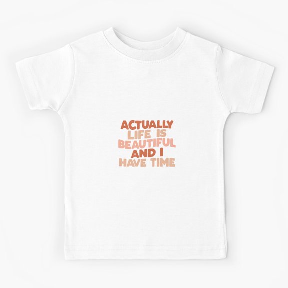 Actually Life is Beautiful and I Have Time by The Motivated Type in vanilla red and peach Kids T-Shirt