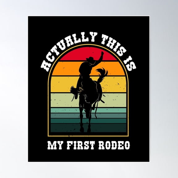 Actually This Is My First Rodeo Cowboy Riding Horse Poster Wall Art, Modern Wall Decor For Living Room Bedroom, 8x12 UNFRAMED