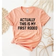 thumbnail image 1 of Actually This Is My First Rodeo T-shirt Country Shirt Western Top Tee Cowgirl Gift Hoodie Southern Women's Not Funny, 1 of 3