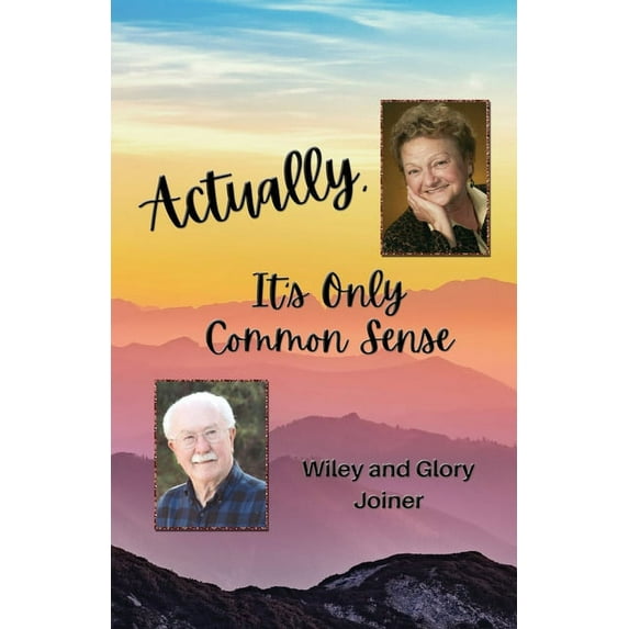Actually, its Only Common Sense Paperback 1735129755 9781735129754 Wiley Joiner, Glory Ann Joiner