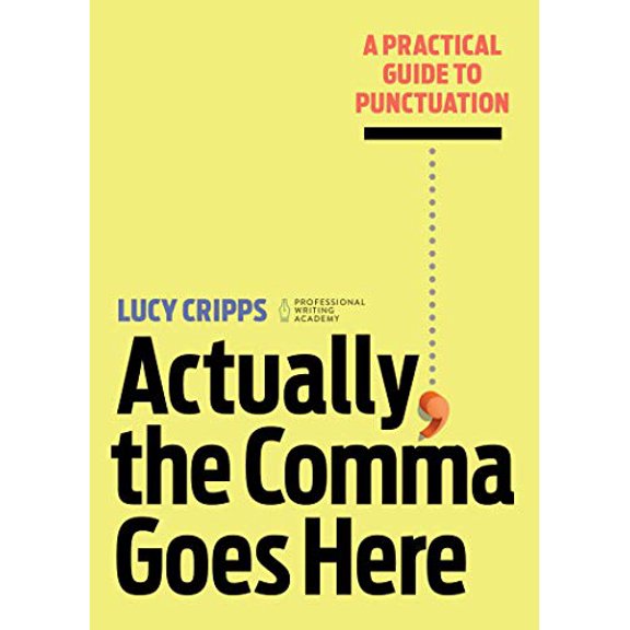 Pre-Owned Actually, the Comma Goes Here: A Practical Guide to Punctuation (Paperback) 164739922X 9781647399221