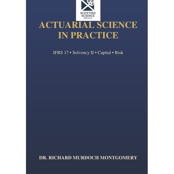 Actuarial Science in Practice: A Comprehensive Professional Treatise, (Paperback)