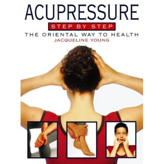 Pre-Owned Acupressure Step-By-Step, Revised Edition: The Oriental Way to Health (Paperback) 0722535295 9780722535295
